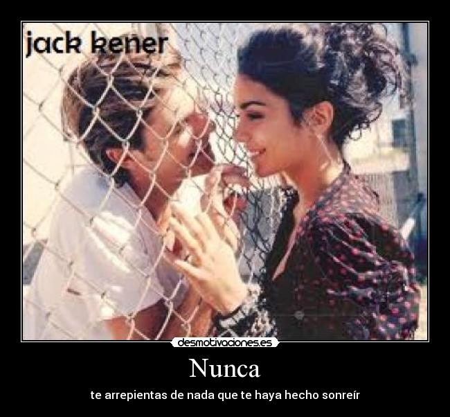 Nunca - te arrepientas de nada que te haya hecho sonreír