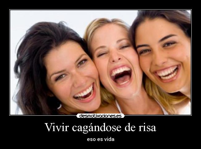 carteles risa vivir cagandose risa desmotivaciones
