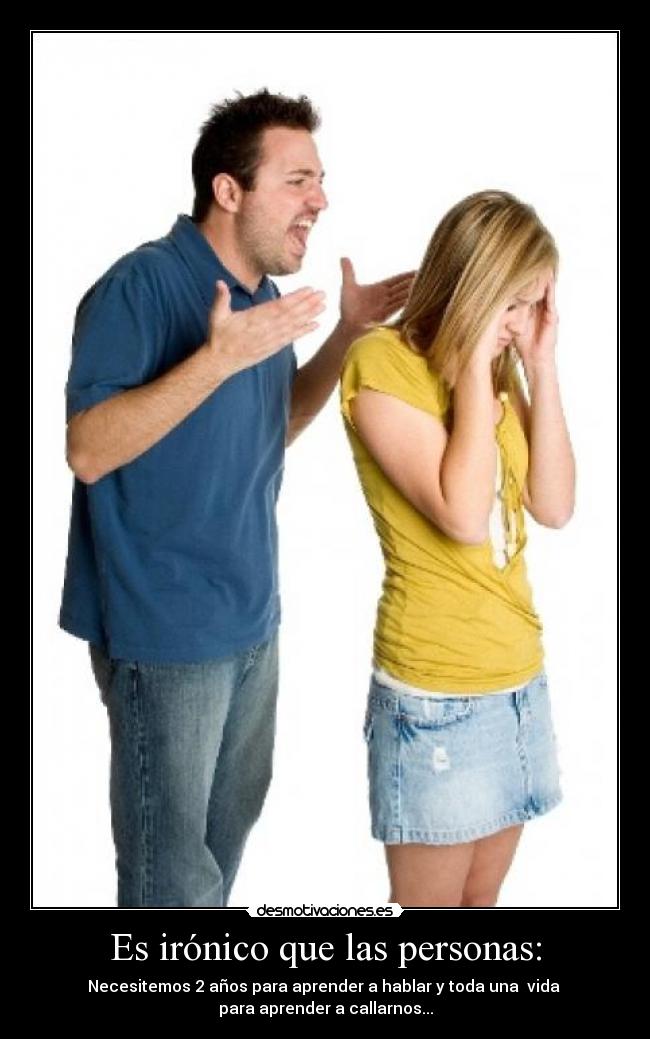 Es irónico que las personas: -