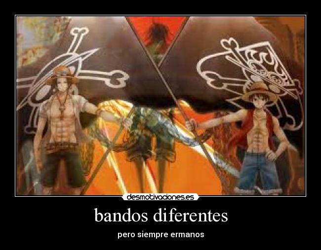 bandos diferentes - pero siempre ermanos