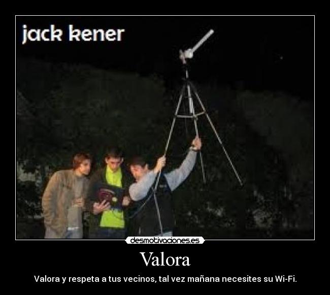 Valora - Valora y respeta a tus vecinos, tal vez mañana necesites su Wi-Fi.