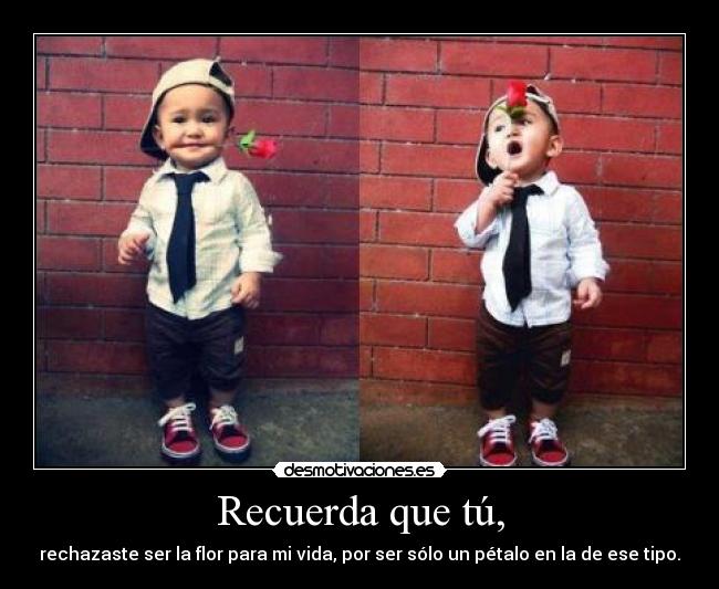 Recuerda que tú, - 