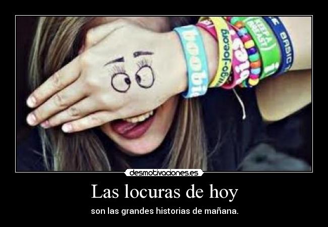 Las locuras de hoy -