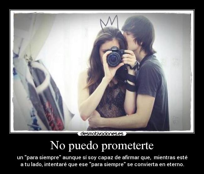 No puedo prometerte -