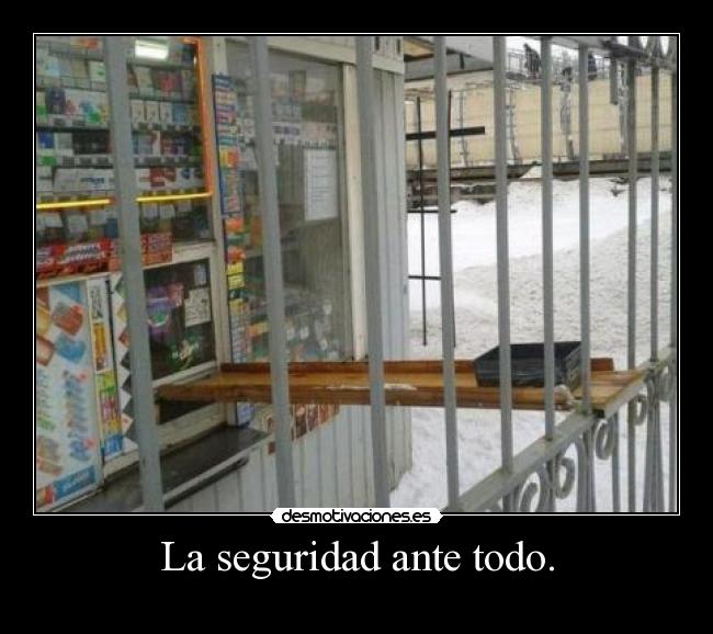 La seguridad ante todo. -