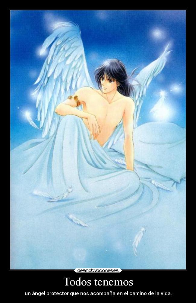 Todos tenemos - un ángel protector que nos acompaña en el camino de la vida.