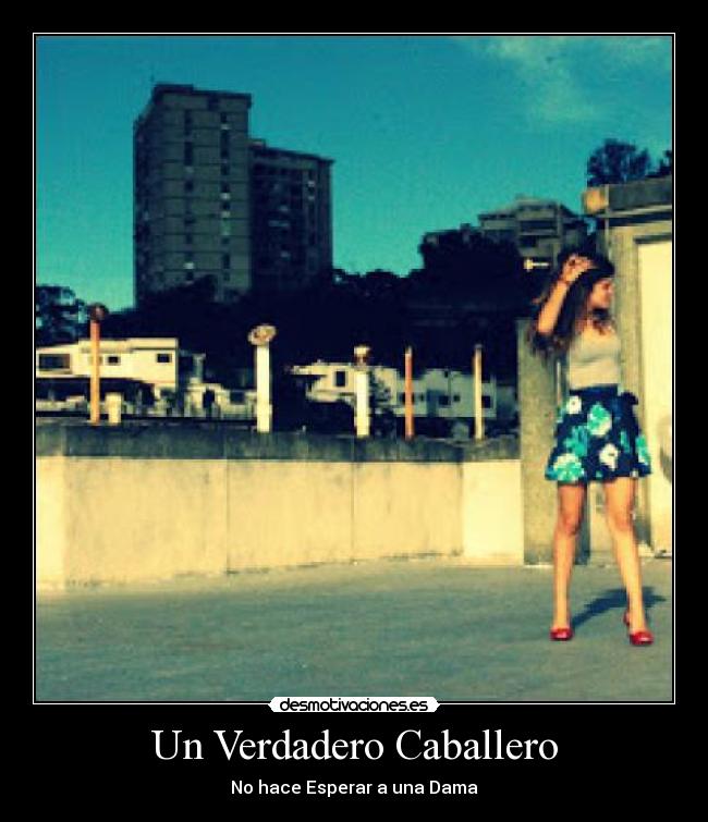 Un Verdadero Caballero - No hace Esperar a una Dama