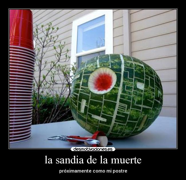la sandia de la muerte - próximamente como mi postre
