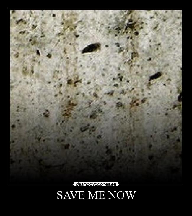 SAVE ME NOW - 