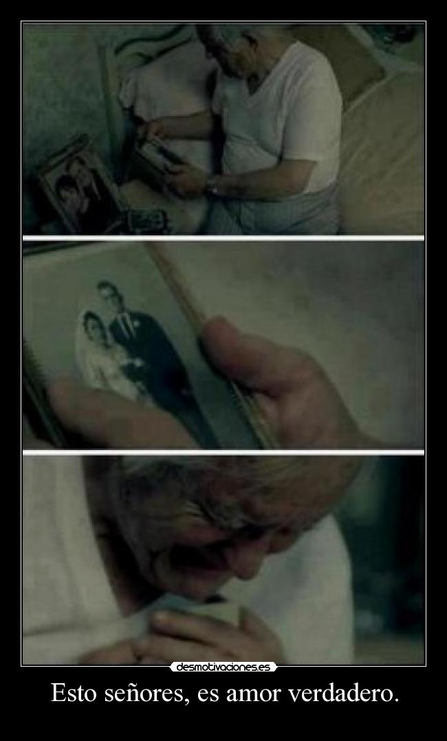 Esto señores, es amor verdadero. - 