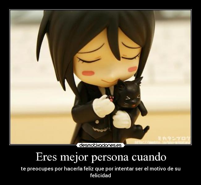 Eres mejor persona cuando -