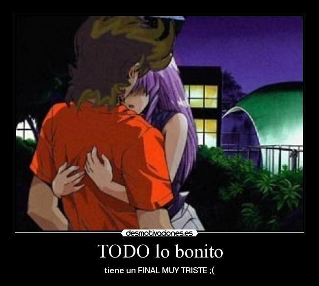 TODO lo bonito - tiene un FINAL MUY TRISTE ;(