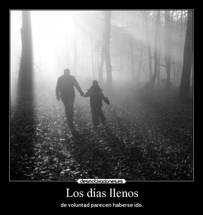 Los días llenos - de voluntad parecen haberse ido.
