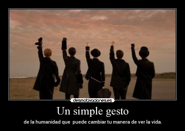 Un simple gesto - de la humanidad que puede cambiar tu manera de ver la vida.