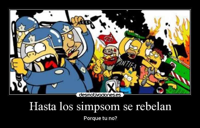 Hasta los simpsom se rebelan - Porque tu no?