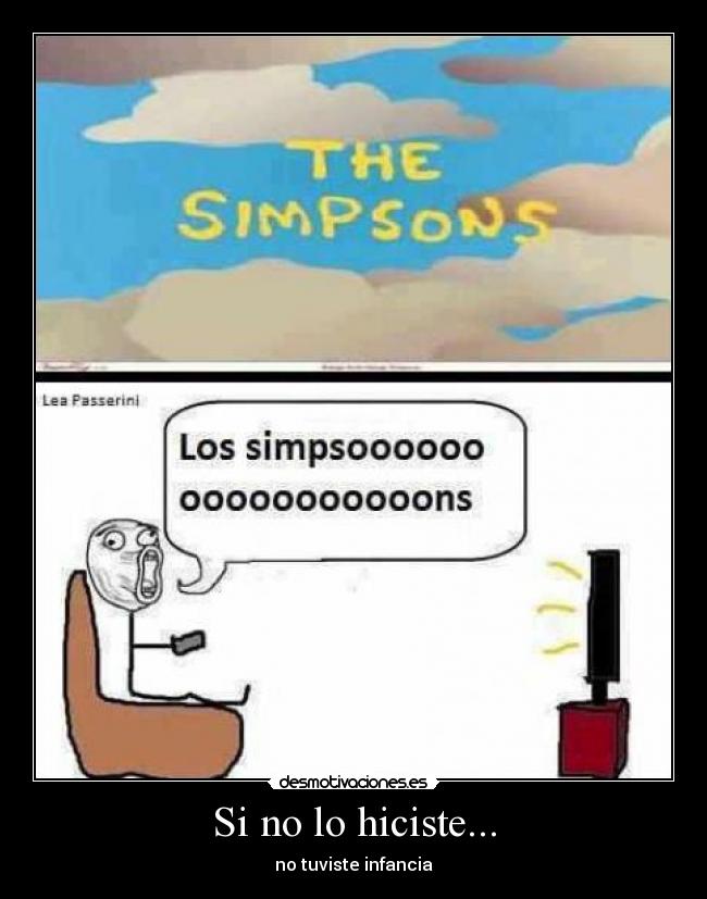 Si no lo hiciste... - no tuviste infancia