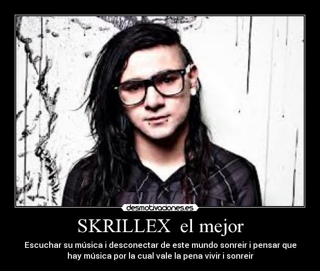 SKRILLEX el mejor -