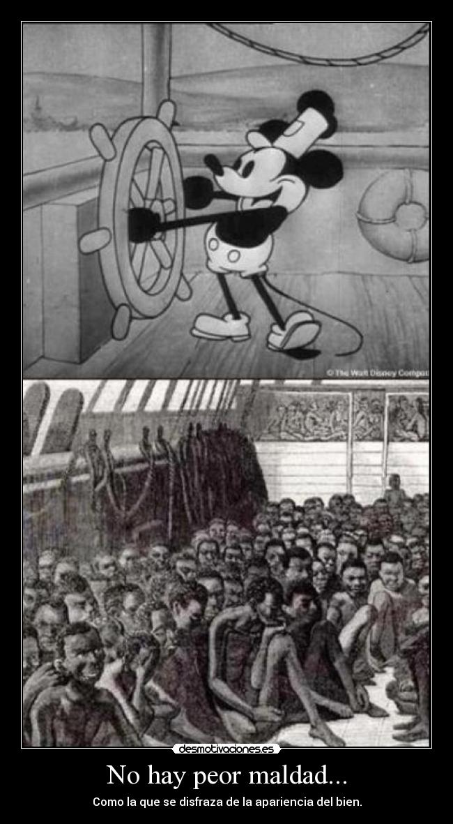 No hay peor maldad... -