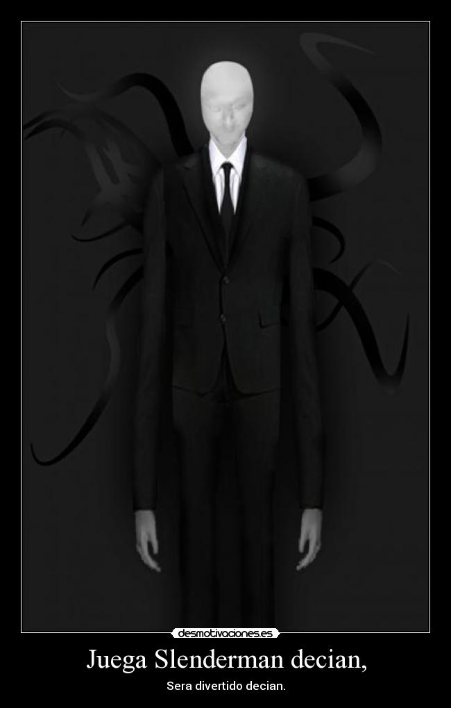 Juega Slenderman decian, - 