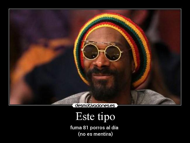 carteles snoop dogg madafakas puto amo jajajuajisjus smoke weed every day desmotivaciones