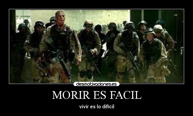 MORIR ES FACIL - vivir es lo difícil