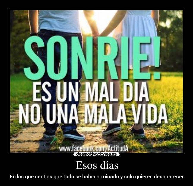 Esos días - En los que sentías que todo se había arruinado y solo quieres desaparecer