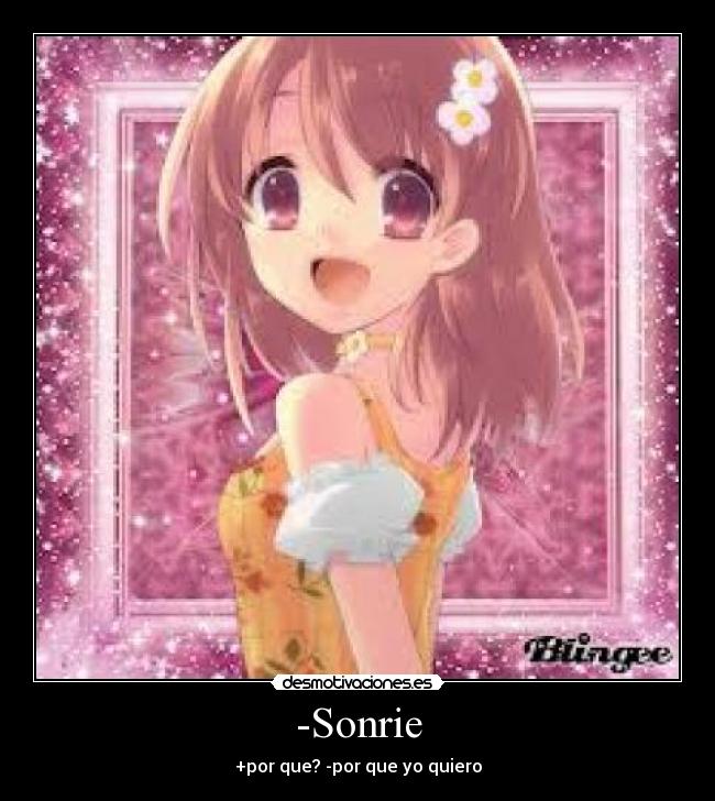 -Sonrie - +por que? -por que yo quiero