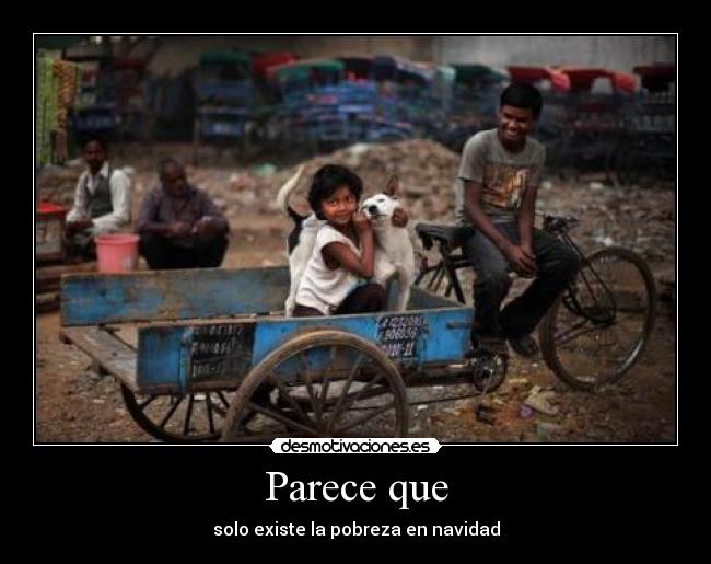 Parece que - solo existe la pobreza en navidad