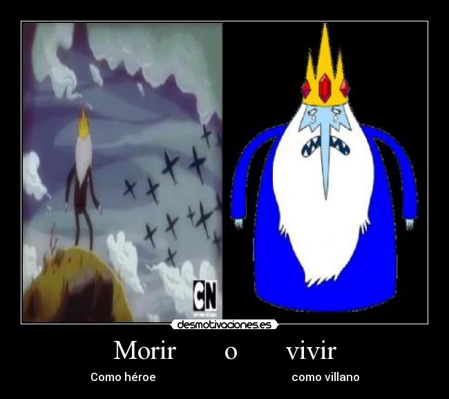 Morir o vivir - Como héroe como villano