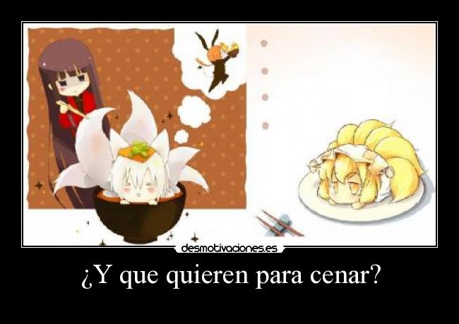 ¿Y que quieren para cenar? -