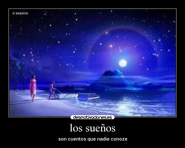 los sueños - son cuentos que nadie conoze