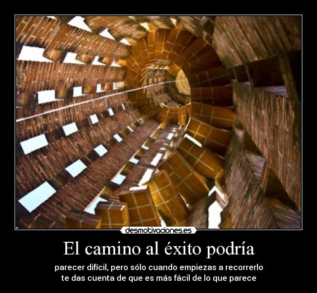 carteles camino exito podria parecer dificil solo cuando empiezas recorrerlo mas facil parece desmotivaciones