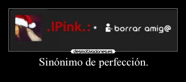Sinónimo de perfección. -