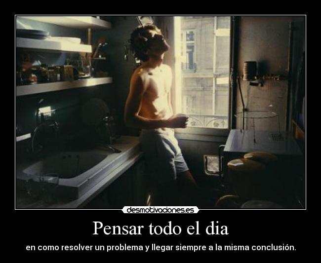 Pensar todo el dia -