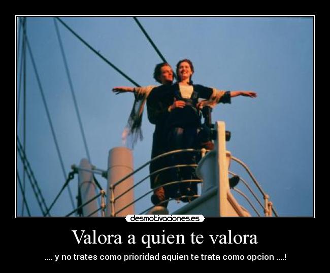 Valora a quien te valora -