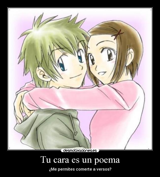 Tu cara es un poema - ¿Me permites comerte a versos?