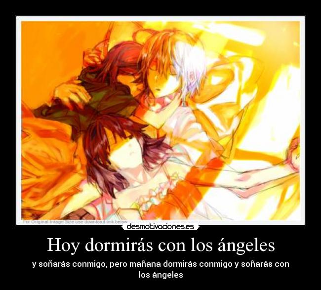 Hoy dormirás con los ángeles - y soñarás conmigo, pero mañana dormirás conmigo y soñarás con los ángeles