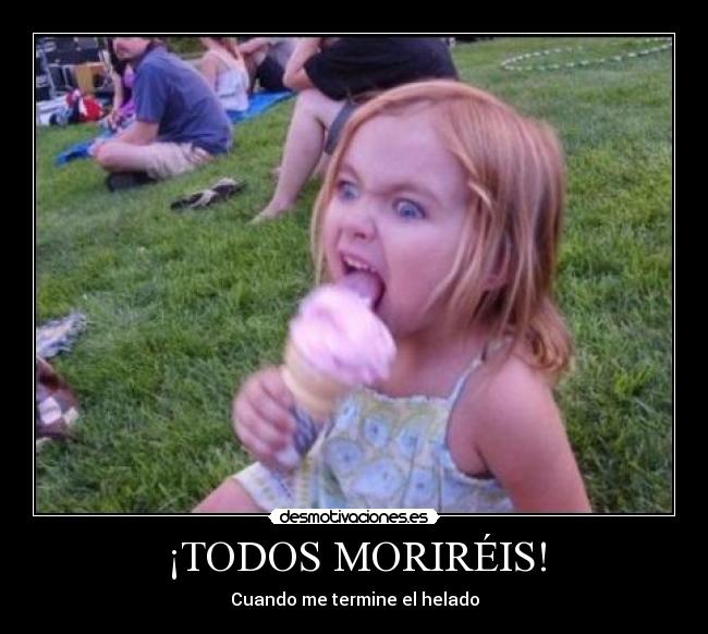 ¡TODOS MORIRÉIS! -