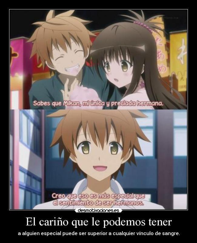 El cariño que le podemos tener - a alguien especial puede ser superior a cualquier vínculo de sangre.