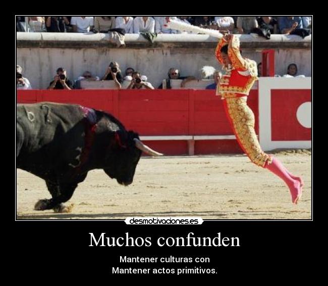 Muchos confunden - Mantener culturas con
Mantener actos primitivos.