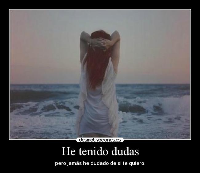 He tenido dudas -