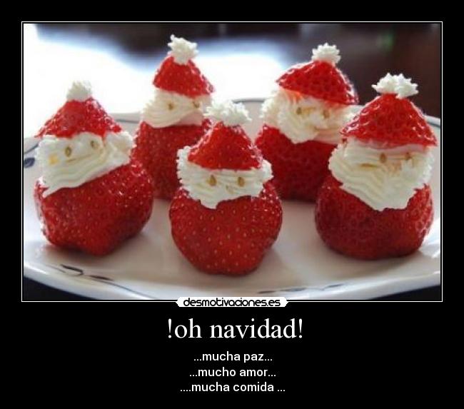 !oh navidad! - ...mucha paz...
...mucho amor...
....mucha comida ...