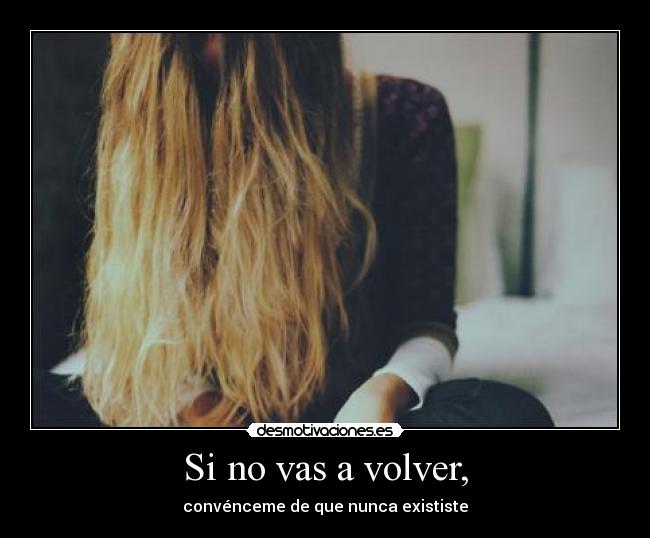 Si no vas a volver, - 