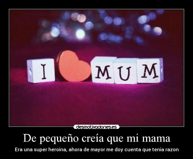 De pequeño creía que mi mama -