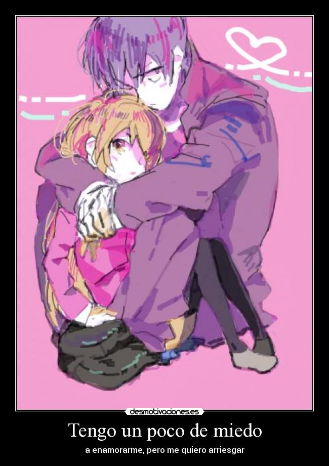 carteles miedo aisaka taiga toradora ryuuji tengo poco miedo enamorarme pero quiero arriesgar desmotivaciones