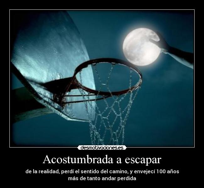 carteles solo tiene sentido parte escapar realidad yeah cuarto movimiento realida desmotivaciones