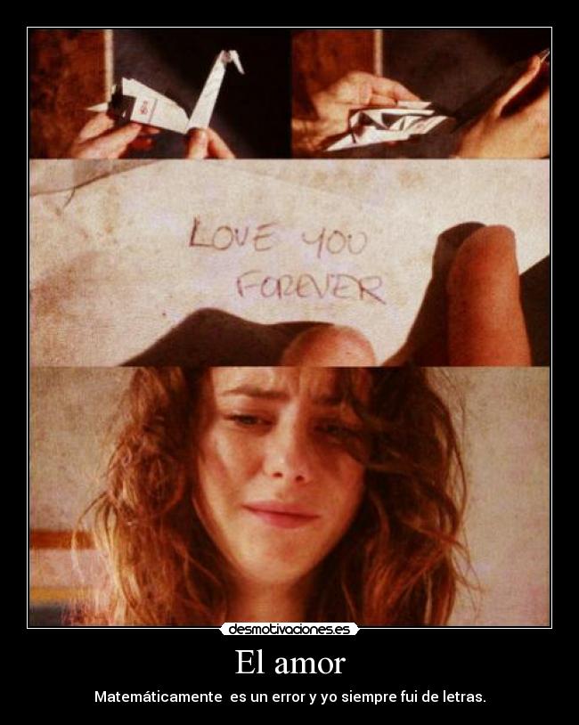 El amor - Matemáticamente es un error y yo siempre fui de letras.