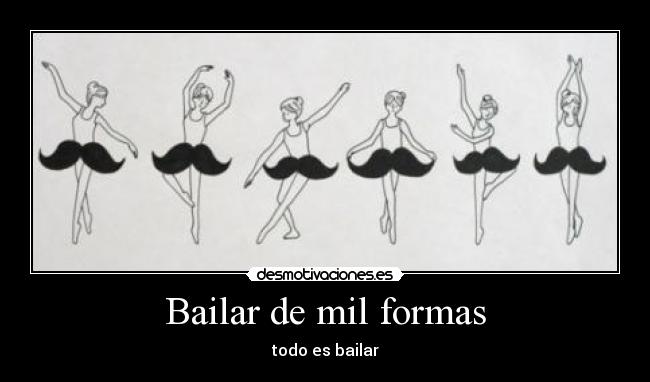 Bailar de mil formas - todo es bailar