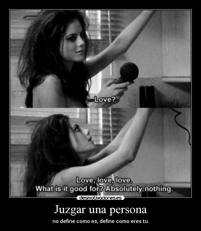 Juzgar una persona - no define como es, define como eres tu.