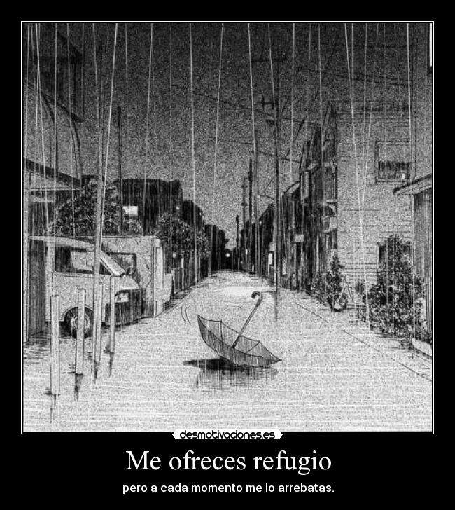 Me ofreces refugio - 